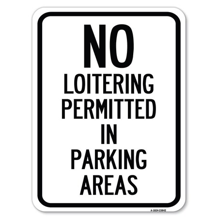 Signmission No Loitering Permitted in Parking Areas Heavy-Gauge Alum Rust Proof Parking, 18" x 24", A-1824-23842 A-1824-23842
